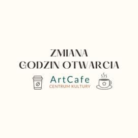 Zmiana godzin otwarcia Art Cafe