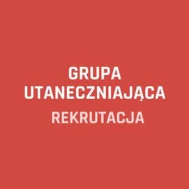 REKRUTACJA DO GRUPY UTANECZNIAJĄCEJ