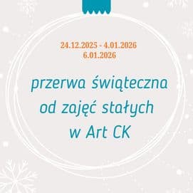 Przerwa świąteczna od stałych zajęć w Art CK