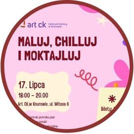 Maluj, chilluj i moktajluj w Art CK